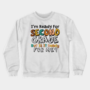 im ready for Second grade but is it ready for me Crewneck Sweatshirt